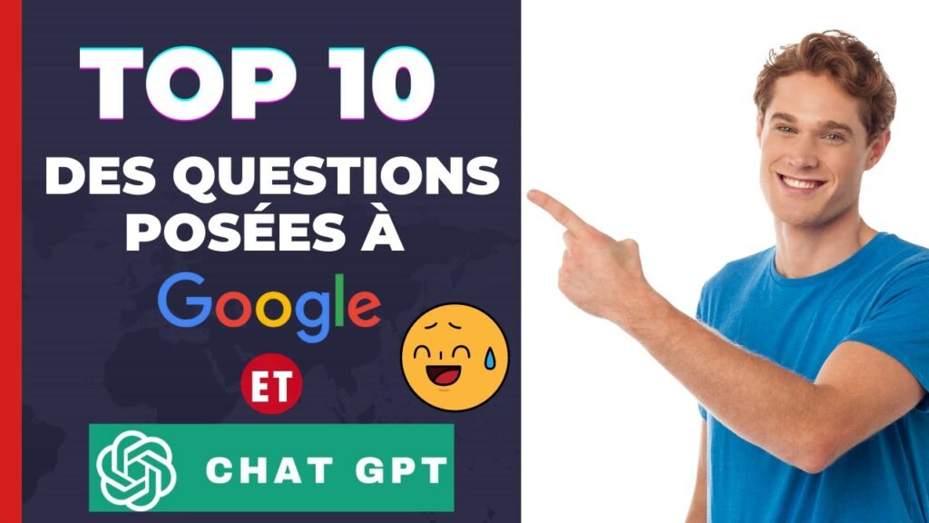 Les 10 questions les plus fréquemment posées à Google et ChatGPT